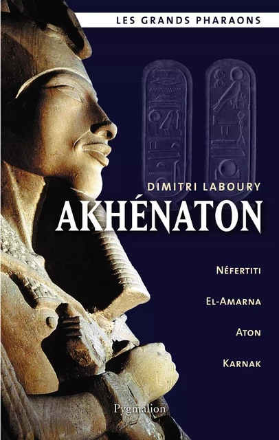 Akhénaton - Dimitri Laboury - Pygmalion