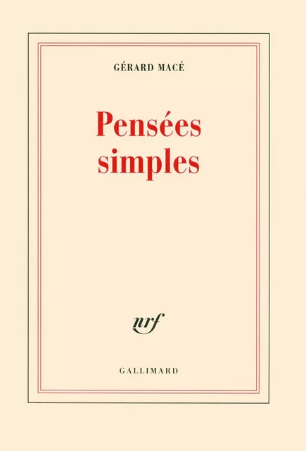 Pensées simples - Gérard Macé - Editions Gallimard