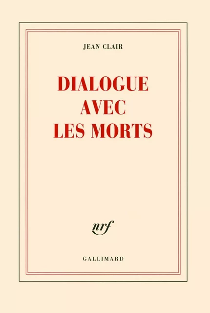 Dialogue avec les morts - Jean Clair - Editions Gallimard