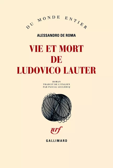 Vie et mort de Ludovico Lauter - Alessandro De Roma - Editions Gallimard