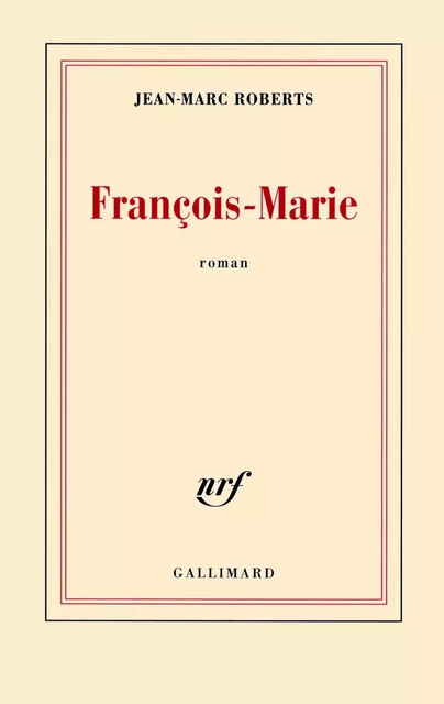 François-Marie - Jean-Marc Roberts - Editions Gallimard