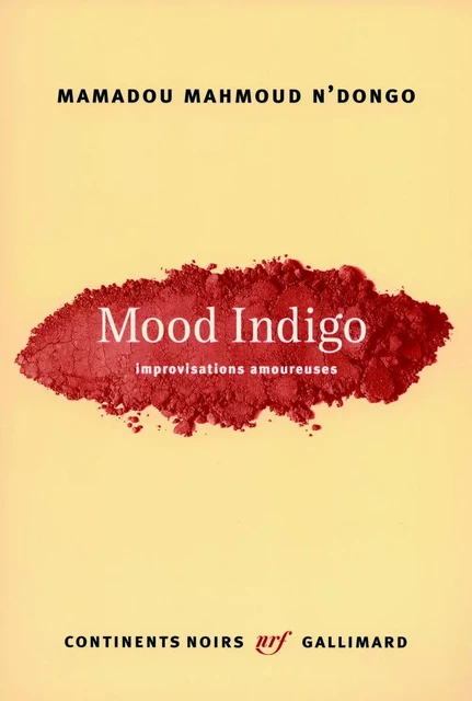 Mood Indigo - Mamadou Mahmoud N'Dongo - Editions Gallimard