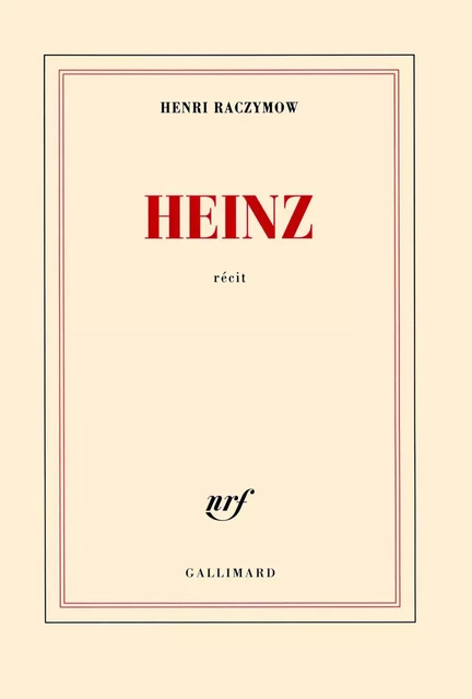 Heinz - Henri Raczymow - Editions Gallimard