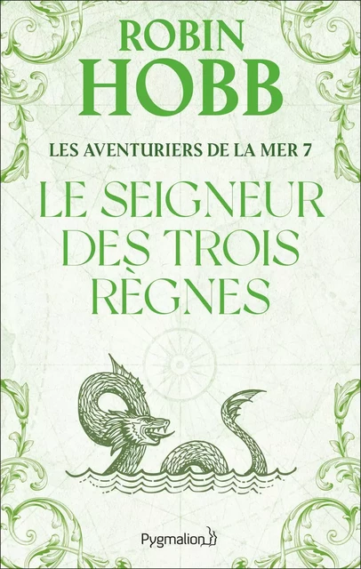 Les Aventuriers de la mer (Tome 7) - Le seigneur des Trois Règnes - Robin Hobb - Pygmalion