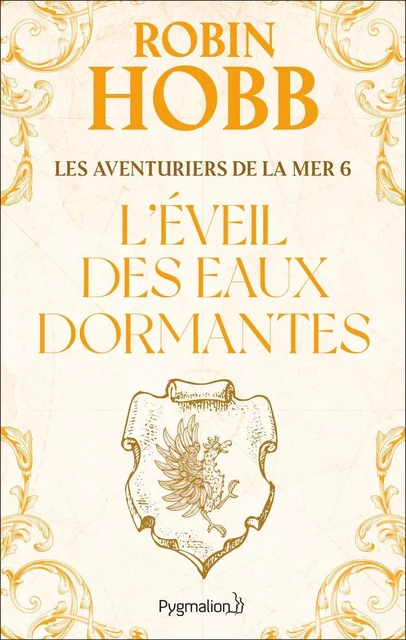 Les Aventuriers de la mer (Tome 6) - L’éveil des eaux dormantes - Robin Hobb - Pygmalion