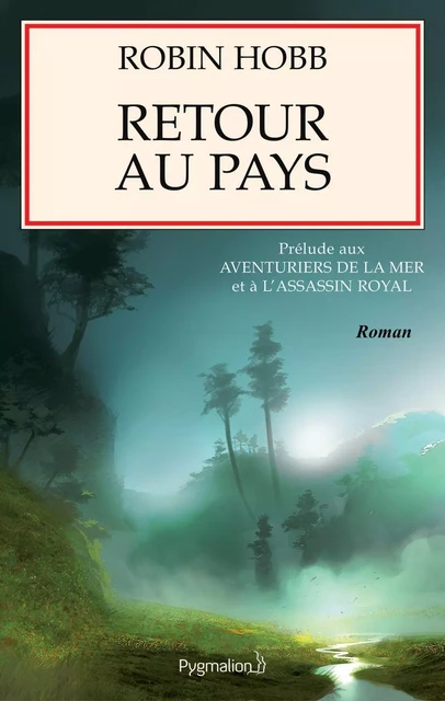 Retour au pays. Prélude à L'Assassin royal et aux Aventuriers de la mer - Robin Hobb - Pygmalion