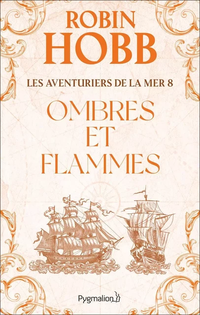 Les Aventuriers de la mer (Tome 8) - Ombres et flammes - Robin Hobb - Pygmalion