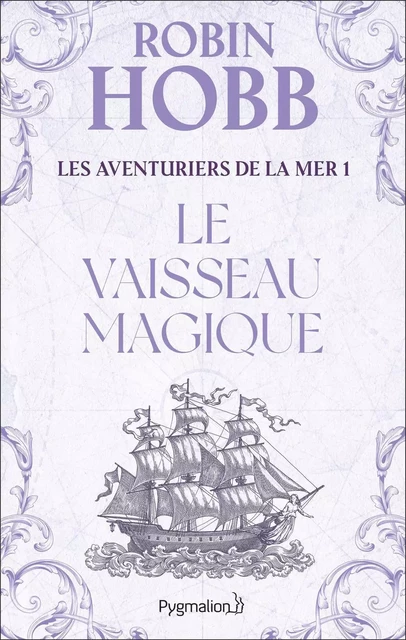 Les Aventuriers de la mer (Tome 1) - Le vaisseau magique - Robin Hobb - Pygmalion