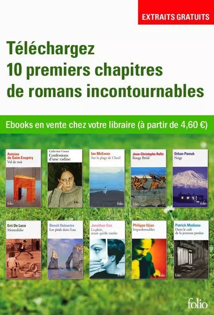 EXTRAITS - 10 romans incontournables - Jonathan Coe, Catherine Cusset, Erri De Luca, Philippe Djian, Benoît Duteurtre, Ian McEwan, Patrick Modiano, Orhan Pamuk, Jean-Christophe Rufin, Antoine de Saint-Exupéry - Editions Gallimard