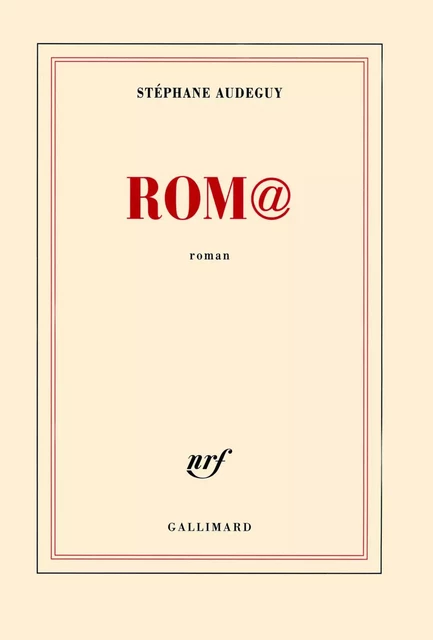 Rom@ - Stéphane Audeguy - Editions Gallimard