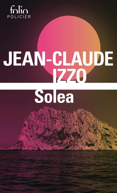 La trilogie marseillaise (Tome 3) - Solea - Jean-Claude Izzo - Editions Gallimard