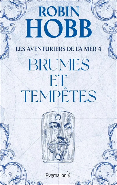 Les Aventuriers de la mer (Tome 4) - Brumes et tempêtes - Robin Hobb - Pygmalion