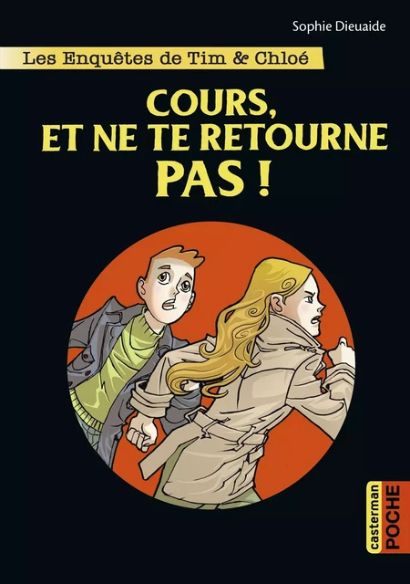 Les enquêtes de Tim et Chloé (Tome 7) - Cours et ne te retourne pas ! - Sophie Dieuaide - Casterman Jeunesse