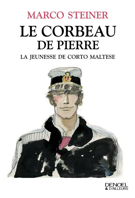 Le corbeau de pierre. La jeunesse de Corto Maltese - Marco Steiner - Denoël