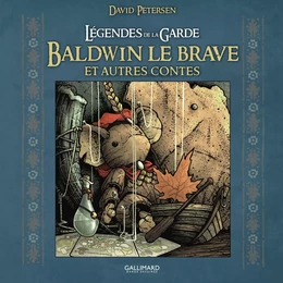 Légendes de la Garde. Baldwin le brave et autres contes