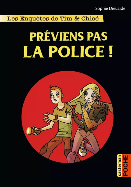 Les enquêtes de Tim et Chloé (Tome 2) - Préviens pas la police ! - Sophie Dieuaide - Casterman Jeunesse