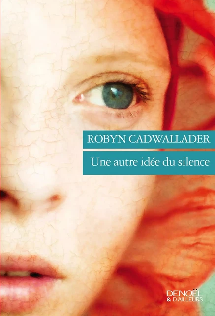 Une autre idée du silence - Robyn Cadwallader - Denoël