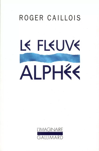 Le fleuve Alphée - Roger Caillois - Editions Gallimard