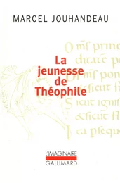 La jeunesse de Théophile. Histoire ironique et mystique