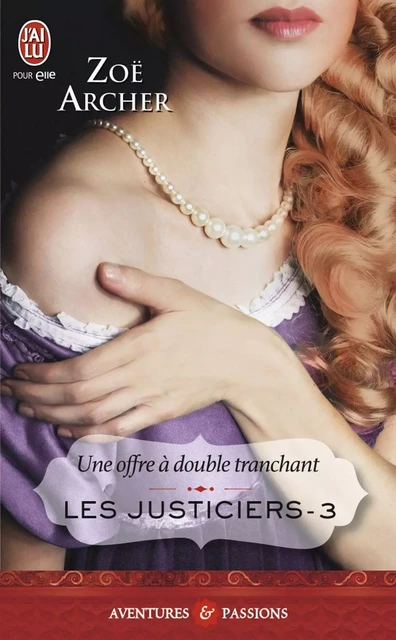 Les justiciers (Tome 3) - Une offre à double tranchant - Zoë Archer - J'ai Lu