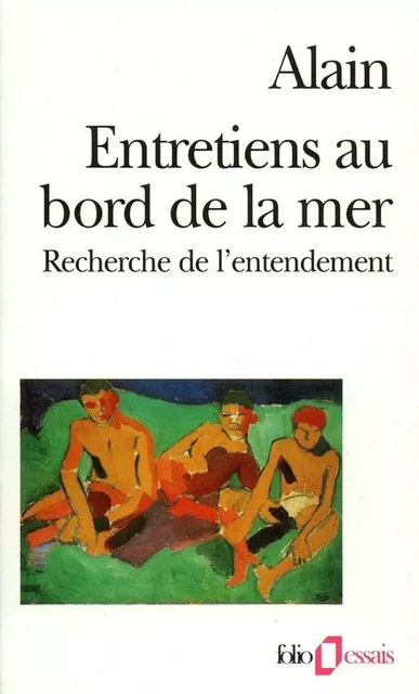 Entretiens au bord de la mer. Recherche de l'entendement -  Alain - Editions Gallimard