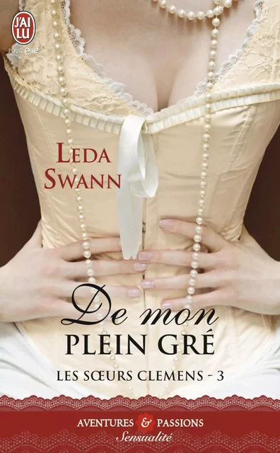 Les sœurs Clemens (Tome 3) - De mon plein gré - Leda Swann - J'ai Lu