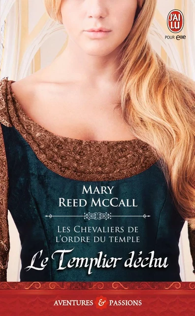 Les chevaliers de l'ordre du Temple (Tome 3) - Le Templier déchu - Mary Reed McCall - J'ai Lu