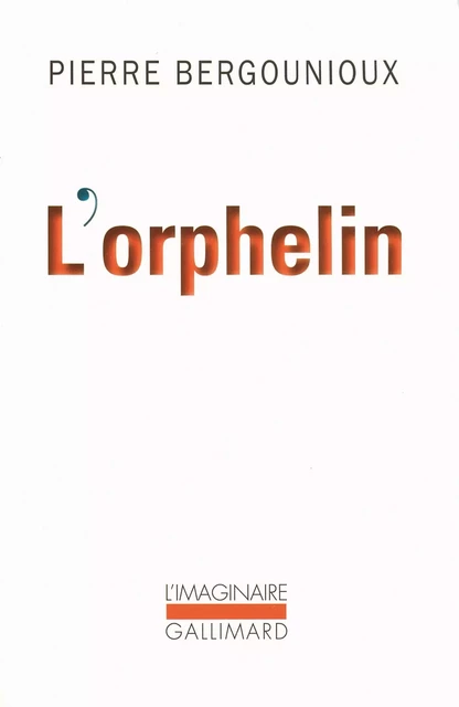 L'orphelin - Pierre Bergounioux - Editions Gallimard