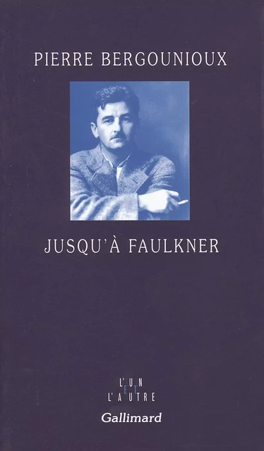 Jusqu'à Faulkner - Pierre Bergounioux - Editions Gallimard