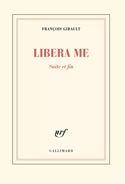 Libera me (Tome 2). Suite et fin - François Gibault - Editions Gallimard