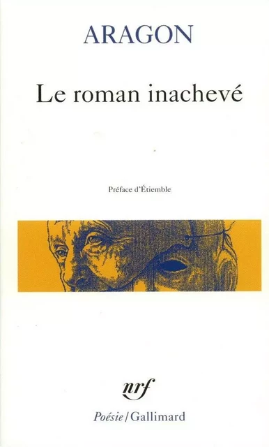 Le Roman inachevé - Louis Aragon - Editions Gallimard