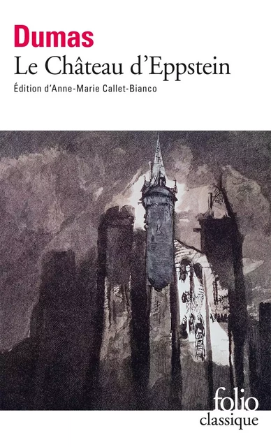 Le Château d'Eppstein (édition enrichie) - Alexandre Dumas - Editions Gallimard