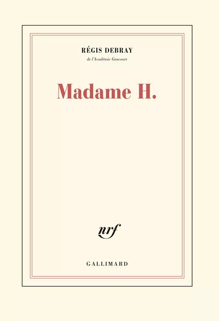 Madame H. - Régis Debray - Editions Gallimard