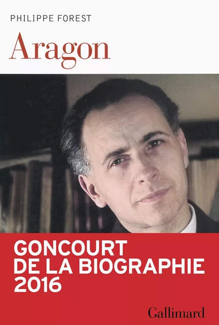 Aragon - Philippe Forest - Editions Gallimard