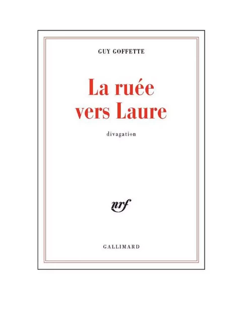 La ruée vers Laure - Guy Goffette - Editions Gallimard