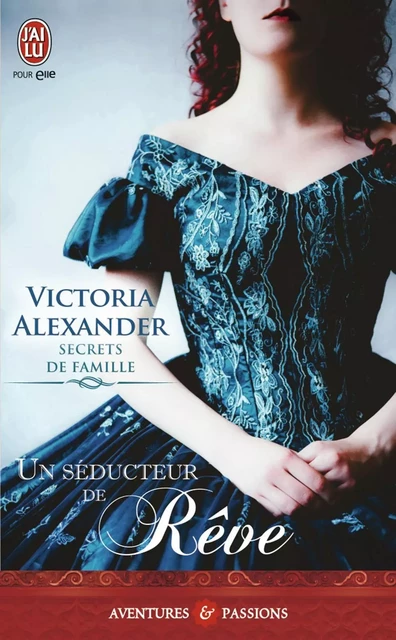 Secrets de famille (Tome 2) - Un séducteur de rêve - Victoria Alexander - J'ai Lu