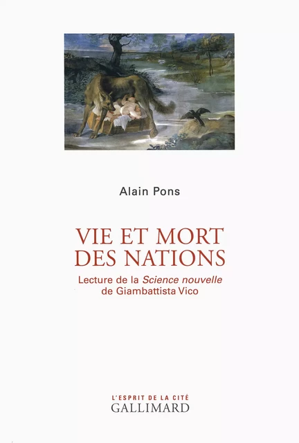 Vie et mort des Nations. Lecture de "La Science nouvelle" de Giambattista Vico - Alain Pons - Editions Gallimard