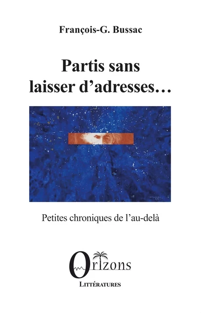 Partis sans laisser d’adresses... - F.G Bussac - Editions Orizons