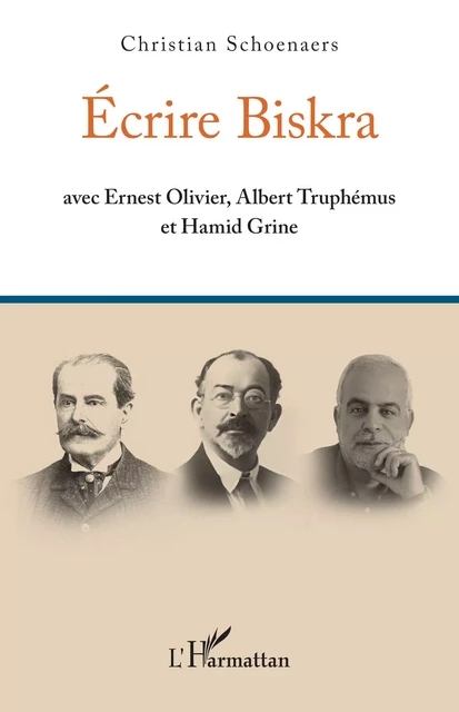 Écrire Biskra - Christian Schoenaers - Editions L'Harmattan