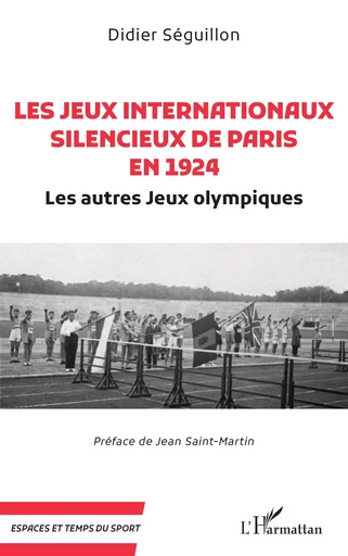 Les Jeux internationaux silencieux de Paris en 1924 - Didier Séguillon - Editions L'Harmattan