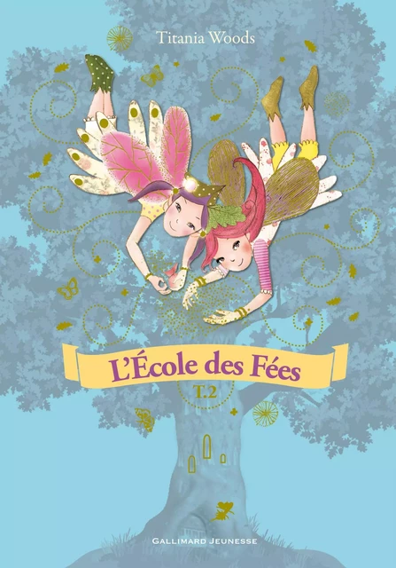 L'École des Fées (Tome 2) - Mon amie secrète / La poussière magique - Titania Woods - Gallimard Jeunesse