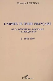 L'ARMÉE DE TERRE FRANÇAISE de la défense du sanctuaire à la projection