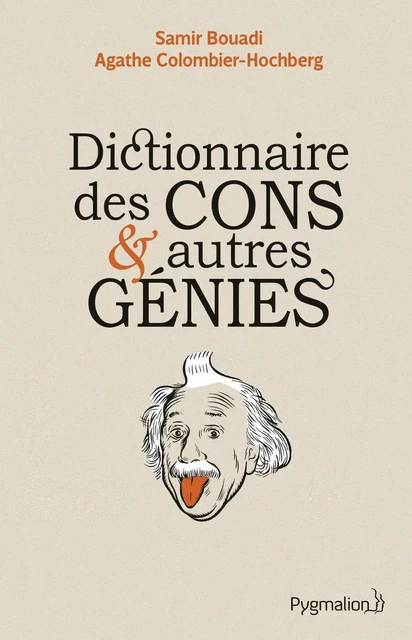 Dictionnaire des cons et autres génies - Samir Bouadi, Agathe Colombier-Hochberg - Pygmalion