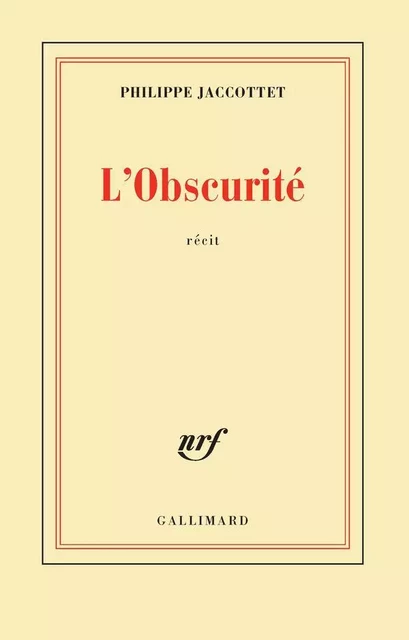 L'Obscurité - Philippe Jaccottet - Editions Gallimard