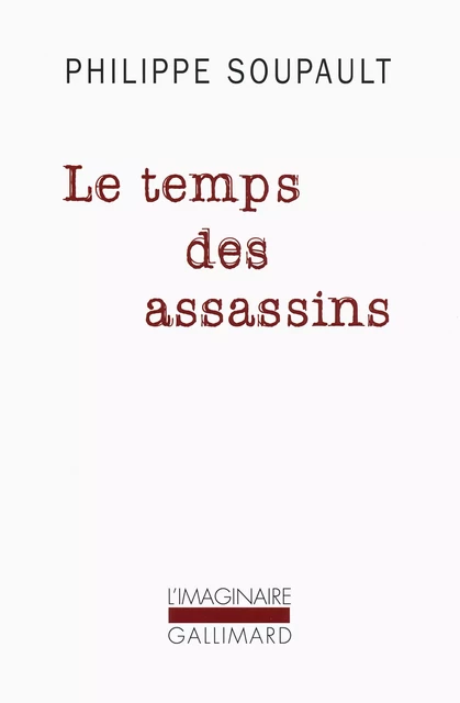 Le temps des assassins - Philippe Soupault - Editions Gallimard