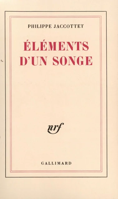 Éléments d'un songe - Philippe Jaccottet - Editions Gallimard