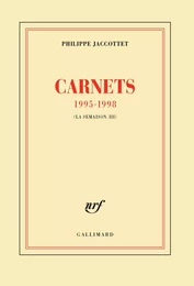 Carnets 1995-1998 (La Troisième Semaison)