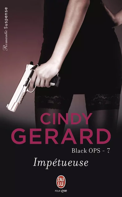 Black OPS (Tome 7) - Impétueuse - Cindy Gerard - J'ai Lu