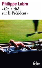 "On a tiré sur le Président" (Kennedy)