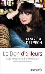 Le Don d'ailleurs. Autobiographie d'une médium